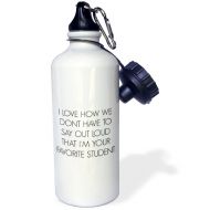 3dRose wb_212169_1 I Love How We Dont Have To Say Out Loud Im Your Favorite Student Sports Water Bottle, 21Oz, Multicolored