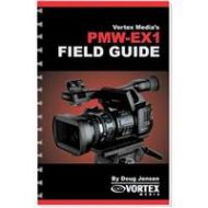 Vortex Medias Field Guide Book for The Sony PMW-EX1 FGEX1 - Adorama