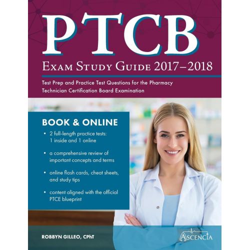  Ascencia Test Prep Ptcb Exam Study Guide 2017-2018 : Test Prep and Practice Test Questions for the Pharmacy Technician Certification Board Examination