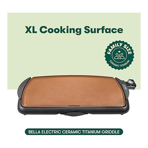  BELLA Electric Ceramic Titanium Griddle, Make 10 Eggs At Once, Healthy-Eco Non-stick Coating, Hassle-Free Clean Up, Large Submersible Cooking Surface, 10.5