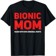Bionic Mom Knee Hip Replacement 90% Original Parts T-Shirt