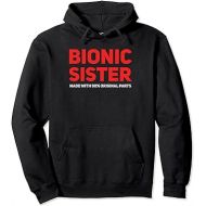Bionic Sister Knee Hip Replacement 90% Original Parts Pullover Hoodie