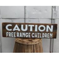 By Unbranded Caution Free Range Children Rustic Reclaimed Wood Sign Caution Sign Inspired Wood Sign Custom Sign Funny Sign Primitive Farmhouse Country Decor