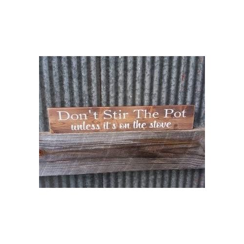  By Unbranded Dont Inspired Wood Sign The Pot Unless Its On The Stove Rustic Wood Sign~Reclaimed Wood~Farmhouse Kitchen Sign~Rustic Kitchen~Rustic Sign~Inspired Wood Sign