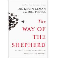 ByKevin Leman and William Pentak The Way of the Shepherd: Seven Secrets to Managing Productive People