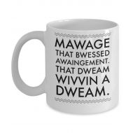 /CustomAtomic Mawage Mug - That bwessed awaingement. That Dweam wivvin a Dweam - 11 oz coffee mug gift.