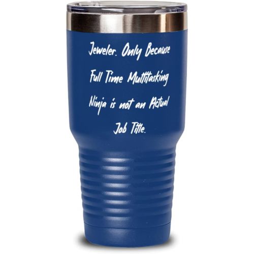 제네릭 DABLIZ GROUP INTERNATION TRADING LLC Beautiful Jeweler 30oz Tumbler, Jeweler. Only Because Full Time Multitasking Ninja is not an, Epic for Colleagues, Birthday