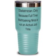 DABLIZ GROUP INTERNATION TRADING LLC Unique Obstetrician s, Obstetrician. Only Because Full Time Multitasking Ninja is not an Actual, Obstetrician 30oz Tumbler From Boss