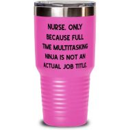 DABLIZ GROUP INTERNATION TRADING LLC Cute Nurse s, Nurse. Only Because Full Time Multitasking Ninja is not an Actual Job, Funny Birthday 30oz Tumbler s For Colleagues