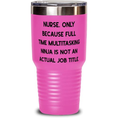 제네릭 DABLIZ GROUP INTERNATION TRADING LLC Cute Nurse s, Nurse. Only Because Full Time Multitasking Ninja is not an Actual Job, Funny Birthday 30oz Tumbler s For Colleagues