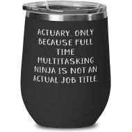 DABLIZ GROUP INTERNATION TRADING LLC Best Actuary s, Actuary. Only Because Full Time Multitasking Ninja is not an Actual Job Title, Birthday Wine Glass For Actuary