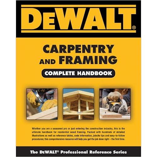  DEWALT Carpentry and Framing Complete Handbook (DEWALT Series)