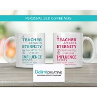 DalimiCreative Teachers Mug - Teacher Appreciation Gift - End of Year Teachers Gift - Personalised Teachers Gift - A Teacher Affects Eternity!