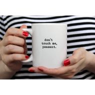DanniBeCollection Funny Mug - Funny Coffee Mug - Sarcastic Coffee Mug - dont touch me peasant - 11 or 15 oz Coffee Mug Set LOTS OF COLORS