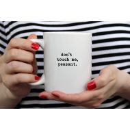 /DanniBeCollection Funny Mug - Funny Coffee Mug - Sarcastic Coffee Mug - dont touch me peasant - 11 or 15 oz Coffee Mug Set LOTS OF COLORS