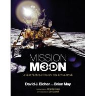 David J Eicher; Brian May; Charlie Duke Mission Moon 3-D : A New Perspective on the Space Race