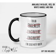 /DesignsbyLindaNeeToo Im an Engineer Im good with Math Engineer Mug, Gift for Engineer, Software Engineer, Civil Engineer, Mechanical Engineer, Gift Mug MSA71