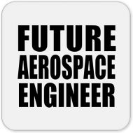 Gifts, Future Aerospace Engineer, Drink Coaster Mat Wipe-Clean Non-Slip Non-Skid Cork Back, for Birthday Anniversary Valentines Day Mothers Fathers Day Party, to Men Women Him Her Friend