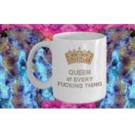 /DipiteeDo QUEEN Of F*CKING EVERYTHING - Queen of Every F*cking Thing - Funny Novelty 11 Ounce White Ceramic Coffee Mugs