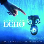 Earth To Echo: Music From The Motion Picture