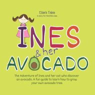 Elise´s Tales - A story for the little ones - Ines And Her Avocado: Educational tales for children, a little bedtime story for children from 4 years old