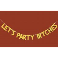 FECEDY Glitter Lets Party Bitches Gold Banner for Bachelorette Party Decoration