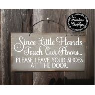 FarmhouseChicSigns please remove your shoes sign, no shoes, no shoes sign, take shoes off sign, since little hands touch our floors, please no shoes, 357/211