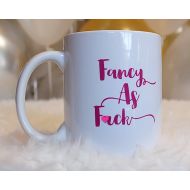 FourLetterWordCards Mature Coffee Mug - Galentines Day Gift - Mug for Best Friend - Fancy AF - Gift for Her