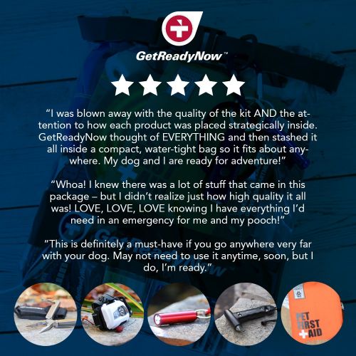  GETREADYNOW Pet Emergency Survival Kit I Essential First Aid + Deluxe Supplies To Keep Your Four-Legged Friend Safe While on the Road, Camping, Hiking, or Unexpected Dog Park Emerg