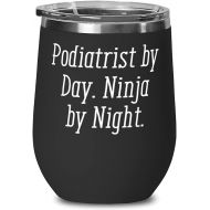 Generic Sarcastic Podiatrist Wine Glass, Podiatrist by Day. Ninja by Night, Present For Colleagues, Cute From Coworkers