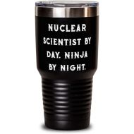 Generic Nice Nuclear scientist, Nuclear Scientist by Day. Ninja by Night, Brilliant 30oz Tumbler For Men Women From Boss