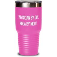 Generic Perfect Physician, Physician by Day. Ninja by Night, Brilliant 30oz Tumbler For Coworkers From Friends