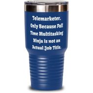 Generic Useful Telemarketer, Telemarketer. Only Because Full Time Multitasking Ninja is not, Gag Graduation 30oz Tumbler For Coworkers
