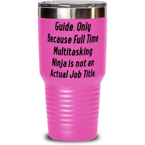 제네릭 Generic Brilliant Guide, Guide. Only Because Full Time Multitasking Ninja is not an Actual, Brilliant 30oz Tumbler For Coworkers From Friends