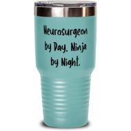 Generic Funny Neurosurgeon, Neurosurgeon by Day. Ninja by Night, Cute 30oz Tumbler For Friends From Coworkers