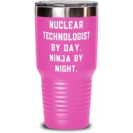 Generic Reusable Nuclear technologist, Nuclear Technologist by Day. Ninja by Night, Special 30oz Tumbler For Coworkers From Friends