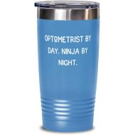 Generic Sarcastic Optometrist, Optometrist by Day. Ninja by Night, Funny 20oz Tumbler For Coworkers From Colleagues