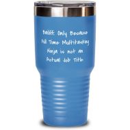 Generic Gag Bailiff 30oz Tumbler, Bailiff. Only Because Full Time Multitasking Ninja is not an, Present For Coworkers, Useful From Friends