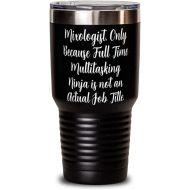 Generic Fun Mixologist, Mixologist. Only Because Full Time Multitasking Ninja is not, Unique Idea 30oz Tumbler For Coworkers From Colleagues