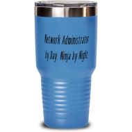 Generic Funny Network administrator, Network Administrator by Day. Ninja by Night, Nice 30oz Tumbler For Coworkers From Coworkers