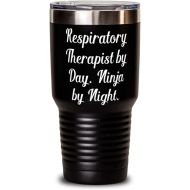 Generic Special Respiratory therapist 30oz Tumbler, Respiratory Therapist by Day. Ninja by Night, Fun s for Colleagues, Birthday s