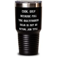 Generic Cook. Only Because Full Time Multitasking Ninja is not an Actual. Cook 30oz Tumbler, Epic Cook s, Stainless Steel Tumbler For Coworkers