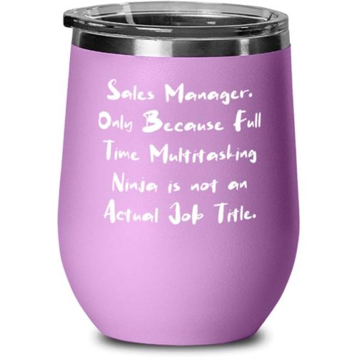 제네릭 Generic Beautiful Sales manager s, Sales Manager. Only Because Full Time Multitasking Ninja is, Brilliant Wine Glass For Coworkers From Boss