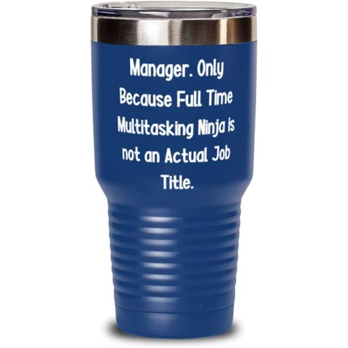 제네릭 Generic Manager. Only Because Full Time Multitasking Ninja is not an. Manager 30oz Tumbler, Fancy Manager s, Insulated Tumbler For Coworkers