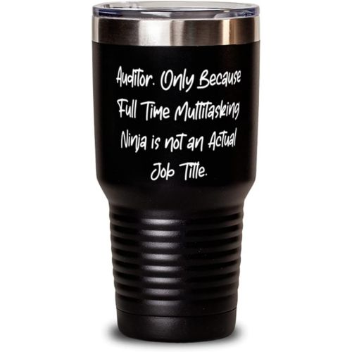 제네릭 Generic Auditor. Only Because Full Time Multitasking Ninja. 30oz Tumbler, Auditor Present From Coworkers, Love Stainless Steel Tumbler For Coworkers