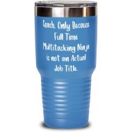 Generic Epic Coach Gifts, Coach. Only Because Full Time Multitasking Ninja is not an Actual Job Title, Coach 30oz Tumbler From Team Leader