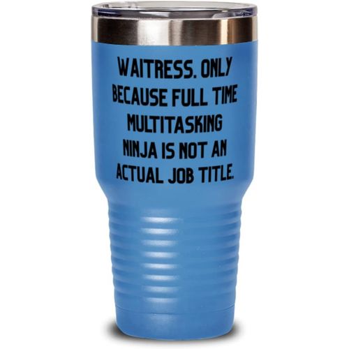 제네릭 Generic Waitress. Only Because Full Time Multitasking Ninja is not. Waitress 30oz Tumbler, New Waitress Gifts, Stainless Steel Tumbler For Coworkers