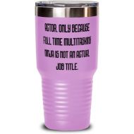 Generic Actor. Only Because Full Time Multitasking Ninja is not. 30oz Tumbler, Actor Present From Coworkers, Funny Insulated Tumbler For Men Women
