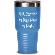 Generic Mail Carrier by Day. Ninja by Night. 30oz Tumbler, Mail carrier Present From Boss, Fun Stainless Steel Tumbler For Colleagues