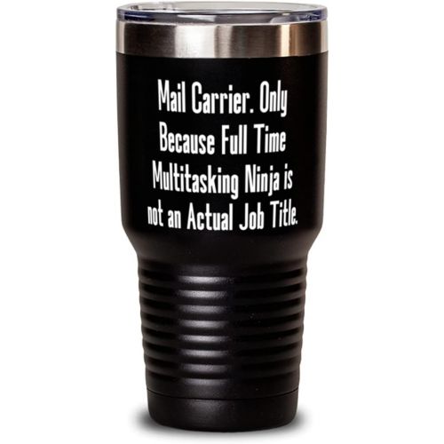 제네릭 Generic Sarcasm Mail carrier Gifts, Mail Carrier. Only Because Full Time Multitasking Ninja is not an, Motivational Holiday Gifts From Coworkers